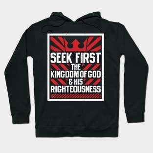 Seek First The Kingdom of God and His Righteousness Hoodie